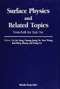 Surface Physics And Related Topics: Festschrift For Xie Xide