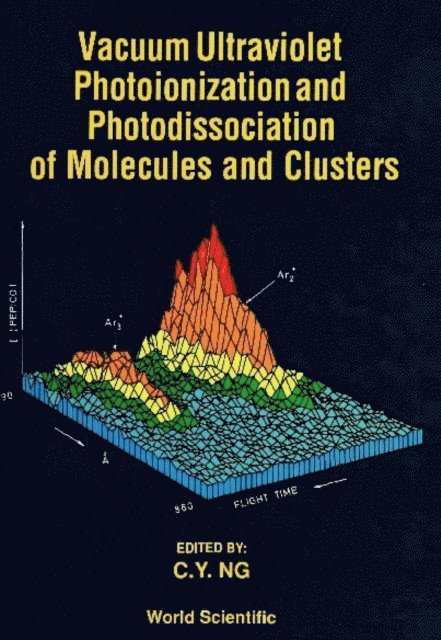 Ng Cheuk-yiu Ng - Vacuum Ultraviolet Photoionization And Photodissociation Of Molecules And Clusters, E-bok
