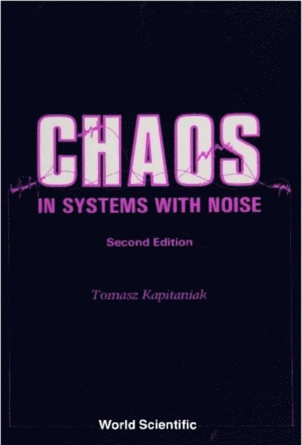 Kapitaniak Tomasz Kapitaniak - Chaos In Systems With Noise (2nd Edition), E-bok