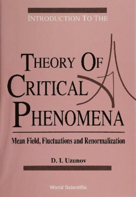 Uzunov Dimo I Uzunov - Introduction To The Theory Of Critical Phenomena: Mean Field, Fluctuations And Renormalization, E-bok