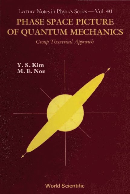 Noz Marilyn E Noz, Kim Young Suh Kim - Phase Space Picture Of Quantum Mechanics: Group Theoretical Approach, E-bok