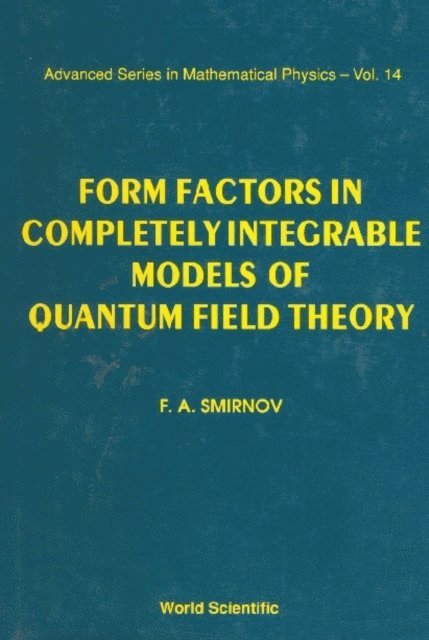 Smirnov F A Smirnov - Form Factors In Completely Integrable Models Of Quantum Field Theory, E-bok