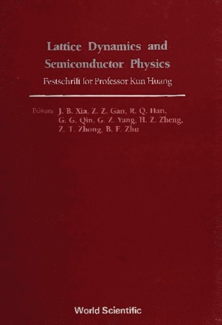 Zhong Z T Zhong, Yang Guo Zhen Yang, Qin G G Qin, Xia Jian-bai Xia, Zhu Bang-fen Zhu, Zheng Hou-zhi Zheng, Han R Q Han, Gan Z Z Gan - Lattice Dynamics And Semiconductor Physics: Festchrift For Professor Kun Huang, E-bok