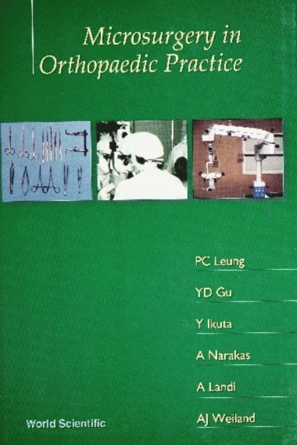 Weiland A J Weiland, Narakas A Narakas, Leung Ping-chung Leung, Landi A Landi, Ikuta Y Ikuta, Gu Yu-dong Gu - Microsurgery In Orthopaedic Practice, E-bok