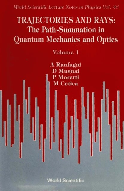 Ranfagni Anedio Ranfagni, Mugnai D Mugnai, Moretti Paolo Moretti, Cetica M Cetica - Trajectories And Rays: The Path-summation In Quantum Mechanics And Optics I, E-bok