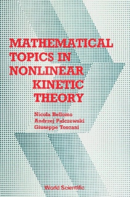 Toscani Giuseppe Toscani, Palczewski Andrzej Palczewski, Bellomo Nicola Bellomo - Mathematical Topics In Nonlinear Kinetic Theory, E-bok
