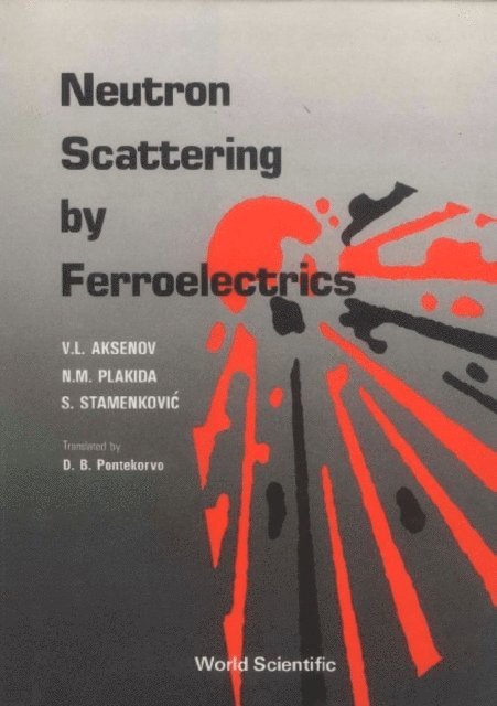 Stamenkovic Slobodan Stamenkovic, Plakida N M Plakida, Aksenov Victor L Aksenov - Neutron Scattering By Ferroelectrics, E-bok
