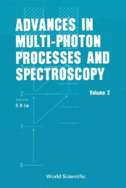 Steinfeld J I Steinfeld, Schneider Siegrried Schneider, Sanders W A Sanders, Lin Sheng-hsien Lin, Fujimura Yuichi Fujimura, Dorr Friedrich Dorr, Chu Shih-i Chu - Advances In Multi-photon Processes And Spectroscopy, Vol 2, E-bok