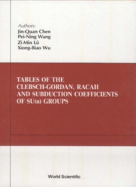 Lu Zi-min Lu, Wang Pei-ning Wang, Wu Xiong-bao Wu, Chen Jin-quan Chen - Tables Of Clebsch-gordan, Racah And Subduction Coefficients Of Su (N) Groups, E-bok