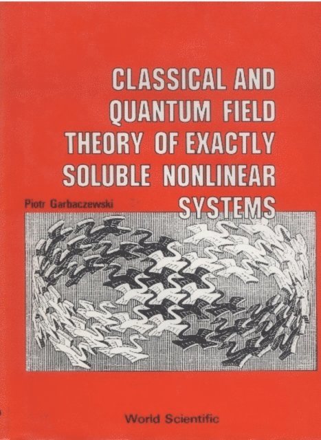 Garbaczewski Piotr Garbaczewski - Classical And Quantum Field Theory Of Exactly Soluble Nonlinear Systems, E-bok