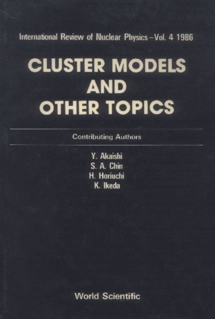 Horiuchi Hisashi Horiuchi, Akaishi Yoshinori Akaishi, Ikeda Kiyomi Ikeda, Chin S A Chin - Cluster Models And Other Topics, E-bok