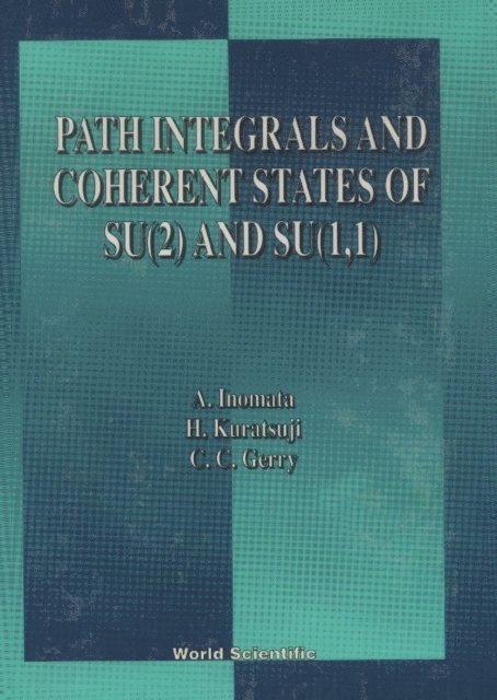 Gerry C C Gerry, Kuratsuji H Kuratsuji, Inomata A Inomata - Path Integrals And Coherent States Of Su(2) And Su(1, 1), E-bok