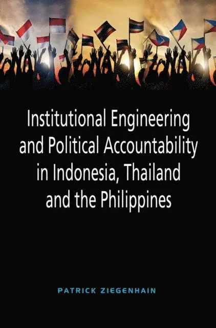 Patrick Ziegenhain - Institutional Engineering and Political Accountability in Indonesia, Thailand and the Philippines, E-bok. Tillgänglighet: Lägg i varukorg