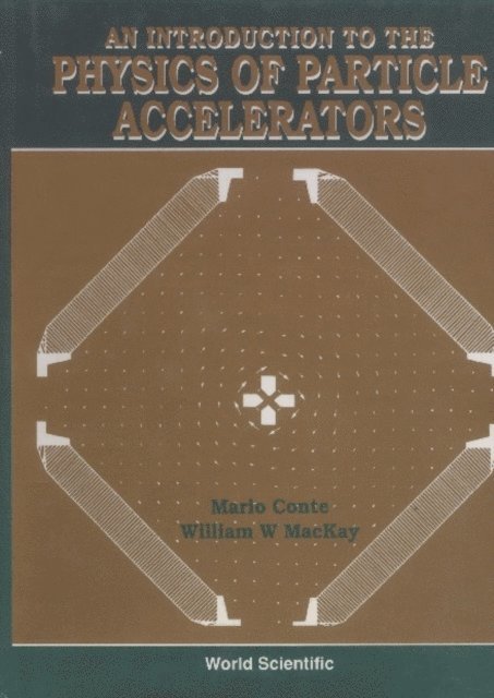 Mackay William W Mackay, Conte Mario Conte - Introduction To The Physics Of Particle Accelerators, An, E-bok