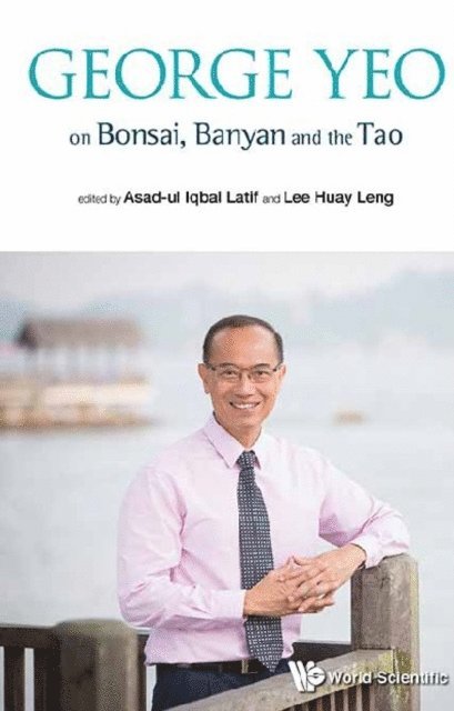 Lee Huay Leng Lee, Latif Asad-ul Iqbal Latif - George Yeo On Bonsai, Banyan And The Tao, E-bok