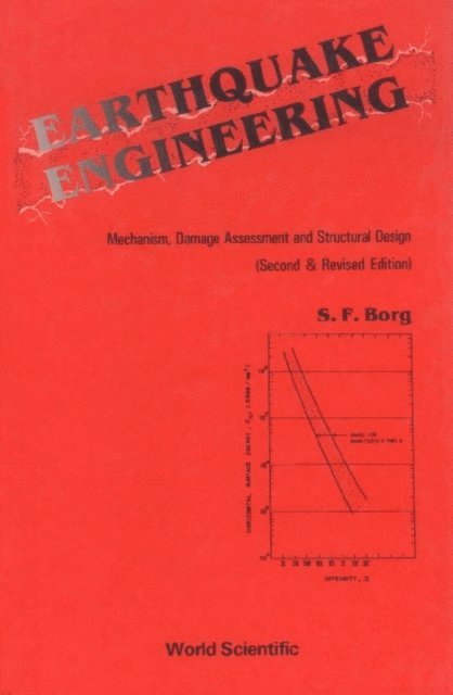 Borg Sidney F Borg - Earthquake Engineering: Mechanism, Damage Assessment And Structural Design (Second And Revised Edition), E-bok