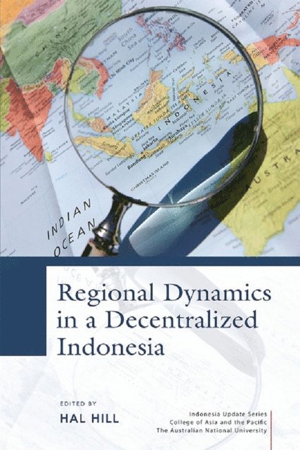 Hal Hill - Regional Dynamics in a Decentralized Indonesia, E-bok