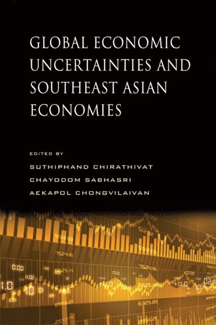 Aekapol Chongvilaivan, Chayodom Sabhasri, Suthiphand Chirathivat - Global Economic Uncertainties and Southeast Asian Economies, E-bok