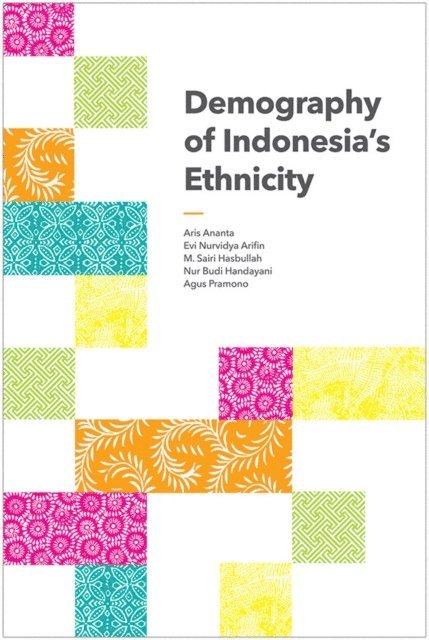 M. Sairi Hasbullah, Evi Nurvidya Arifin, Aris Ananta - Demography of Indonesia's Ethnicity, E-bok