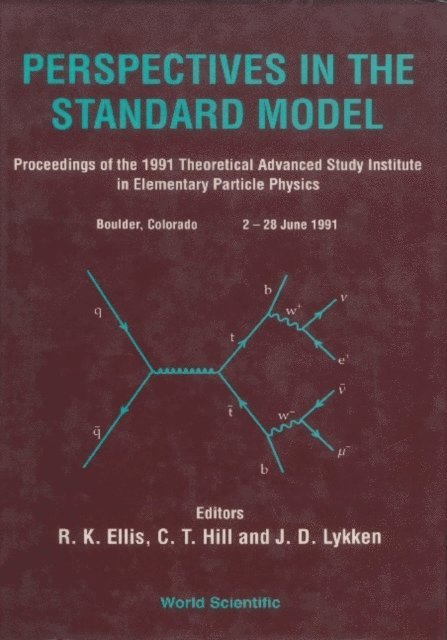 Hill Chris T Hill, Lykken Joseph D Lykken, Ellis R Keith Ellis - Perspectives In The Standard Model (Tasi-91) - Proceedings Of The Theoretical Study Institute In Elementary Particle Physics, E-bok