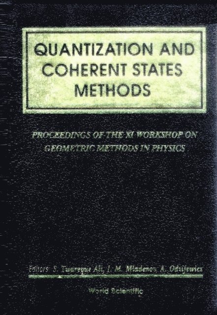 Mladenov I M Mladenov, Odzijewicz Anatol Odzijewicz, Ali S Twareque Ali - Quantization And Coherent States Methods - Proceedings Of Xi Workshop On Geometric Methods In Physics, E-bok