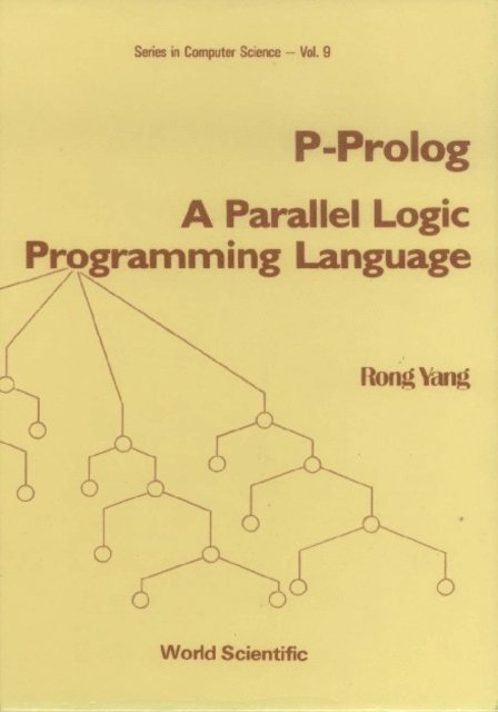 Yang Rong Yang - P-prolog: A Parallel Logic Programming Language, E-bok