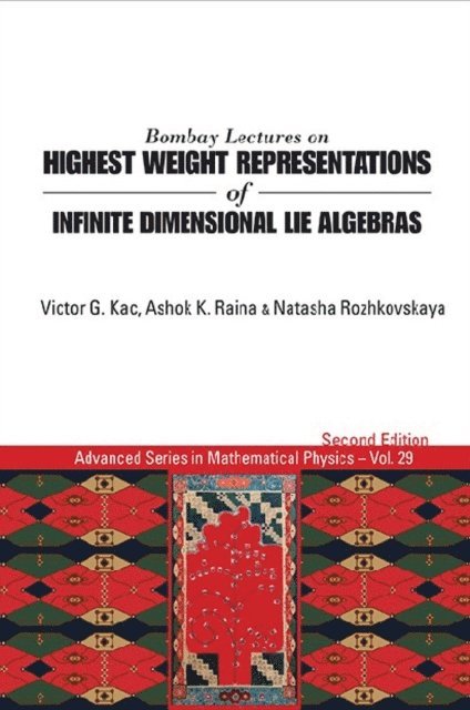 Rozhkovskaya Natasha Rozhkovskaya, Kac Victor G Kac, Raina Ashok K Raina - Bombay Lectures On Highest Weight Representations Of Infinite Dimensional Lie Algebras (2nd Edition), E-bok