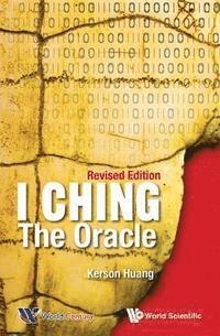 Huang Kerson Huang - I Ching: The Oracle (Revised Edition), E-bok