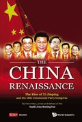 China Renaissance, The: The Rise Of Xi Jinping And The 18th Communist Party Congress