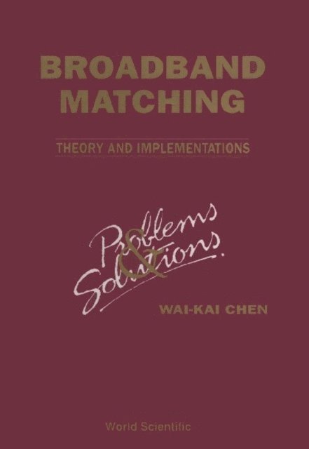 Chen Wai-kai Chen - Broadbrand Matching--theory And Implementations: Problems And Solutions, E-bok