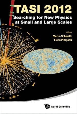 Schmaltz Martin, Martin Schmaltz, Elena Pierpaoli - Searching For New Physics At Small And Large Scales (Tasi 2012) - Proceedings Of The 2012 Theoretical Advanced Study Institute In Elementary Particle Physics, Inbunden