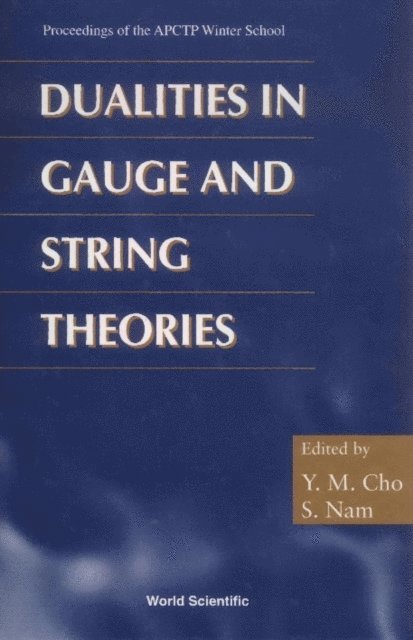 Nam S Nam, Cho Yongmin Cho - Dualities In Gauge And String Theories - Proceedings Of Apctp Winter School, E-bok