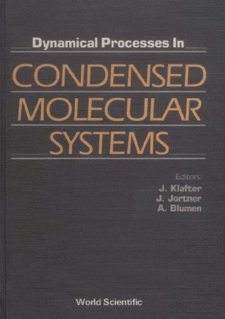 Jortner Joshua Jortner, Klafter Joseph Klafter, Blumen A Blumen - Dynamical Processes In Condensed Molecular Systems, E-bok