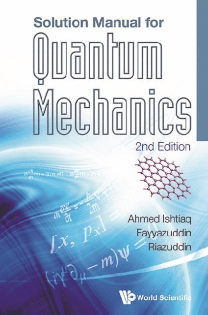 Riazuddin Riazuddin, Fayyazuddin Fayyazuddin, Ahmed Ishtiaq Ahmed - Solution Manual For Quantum Mechanics (2nd Edition), E-bok