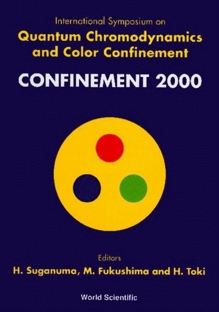 Toki Hiroshi Toki, Fukushima Masahiro Fukushima, Suganuma Hideo Suganuma - Quantum Chromodynamics And Color Confinement (Confinement 2000) - Proceedings Of The International Symposium, E-bok