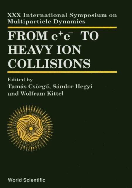 Kittel E Wolfram Kittel, Hegyi Sandor Hegyi, Csorgo Tamas Csorgo - From E+e- To Heavy Ion Collisions - Proceedings Of The Xxx International Symposium On Multiparticle Dynamics, E-bok