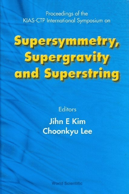 Lee Choonkyu Lee, Kim Jihn E Kim - Supersymmetry, Supergravity And Superstring - Proceedings Of The Kias-ctp International Symposium, E-bok