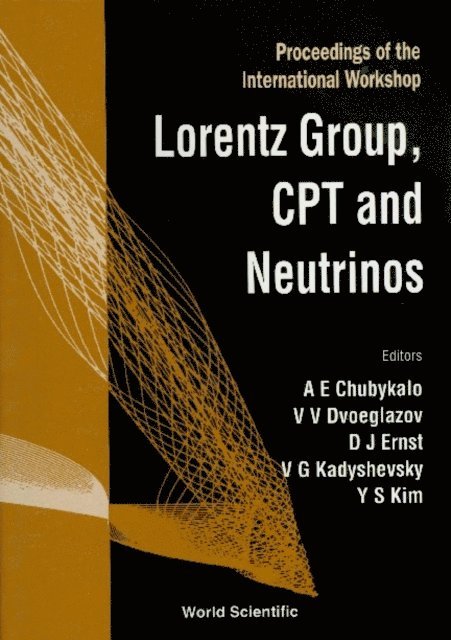 Kim Young Suh Kim, Kadyshevsky Vladimir G Kadyshevsky, Ernst David J Ernst, Dvoeglazov Valeri V Dvoeglazov, Chubykalo A E Chubykalo - Lorentz Group, Cpt And Neutrinos: Proceedings Of The International Workshop, E-bok