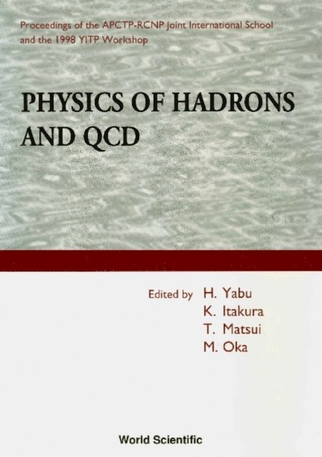 Itakura Kazunori Itakura, Matsui T Matsui, Yabu Hiroyuki Yabu, Oka Makoto Oka - Physics Of Hadrons And Qcd - Proceedings Of The Apctp-rcnp Joint International School And 1998 Yitp Workshop, E-bok