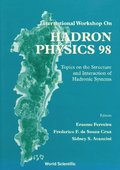 Hadron Physics 98, Topics On The Structure And Interaction Of Hadronic Systems