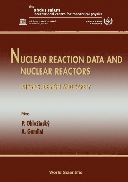 Gandini A Gandini, Oblozinsky Pavol Oblozinsky - Nuclear Reaction Data And Nuclear Reactors - Physics, Design And Safety: Proceedings Of The Workshop, E-bok