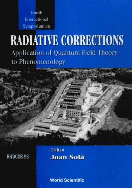 Sola Joan Sola - Radiative Corrections, Radcor 98: Application Of Quantum Field Theory To Phenomenology - Proceedings Of 4th, E-bok