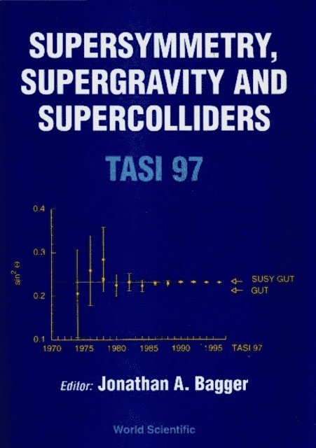 Bagger Jonathon A Bagger - Supersymmetry, Supergravity And Supercolliders (Tasi 1997), E-bok