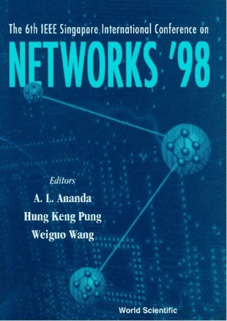Wang Weiguo Wang, Pung Hung Keng Pung, Ananda Akkihebbal L Ananda - Networks '98: Ieee Sicon'98: Proceedings Of The 6th Ieee Singapore International Conference, E-bok