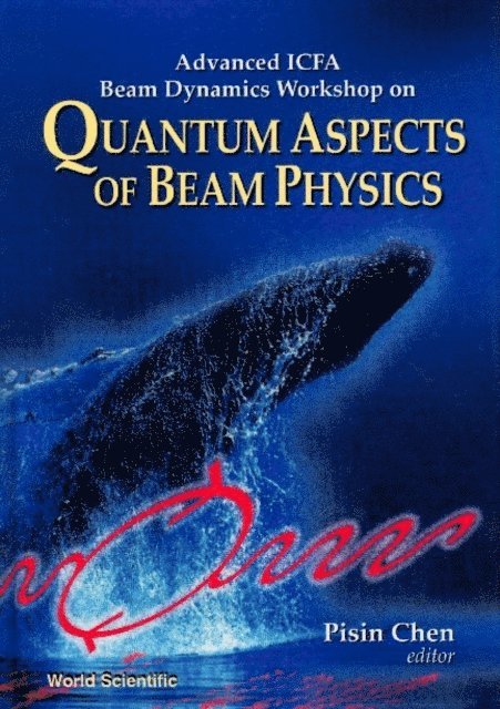 Chen Pisin Chen - Quantum Aspects Of Beam Physics - Advanced Icfa Beam Dynamics Workshop, E-bok
