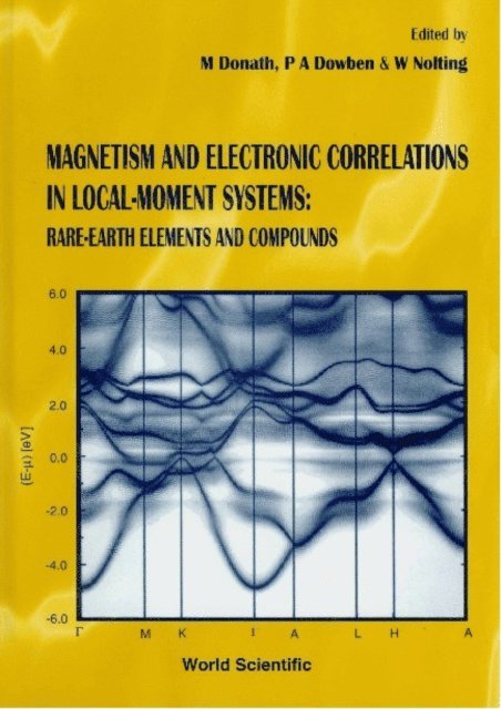 Nolting Wolfgang Nolting, Dowben Peter A Dowben, Donath M Donath - Magnetism And Electronic Correlations In Local-moment Systems: Rare-earth Elements And Compounds, E-bok