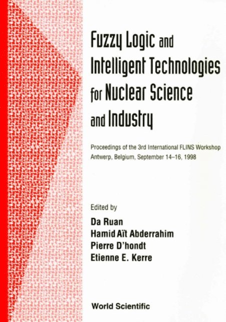 Abderrahim Hamid Ait Abderrahim, D'hondt Pierre D'hondt, Kerre Etienne E Kerre, Ruan Da Ruan - Fuzzy Logic And Intelligent Technologies For Nuclear Science And Industry - Proceedings Of The 3rd International Flins Workshop, E-bok