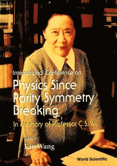 Wang Fan Wang, Lu T Lu - Physics Since Parity Symmetry Breaking, In Memory Of Prof C S Wu, E-bok