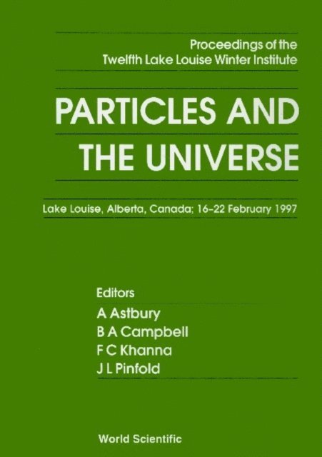 Pinfold James L Pinfold, Khanna Faqir C Khanna, Campbell Bruce A Campbell, Astbury Alan Astbury - Particles And The Universe: Proceedings Of The 12th Lake Winter Institute, E-bok