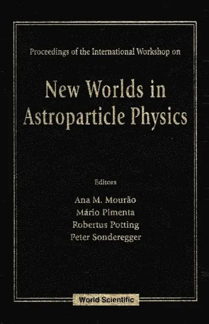 Sonderegger Peter Sonderegger, Potting Robertus Potting, Pimenta Mario Pimenta, Mourao Ana Maria Mourao - New Worlds In Astroparticle Physics - Proceedings Of The International Workshop, E-bok. Tillgänglighet: Lägg i varukorg